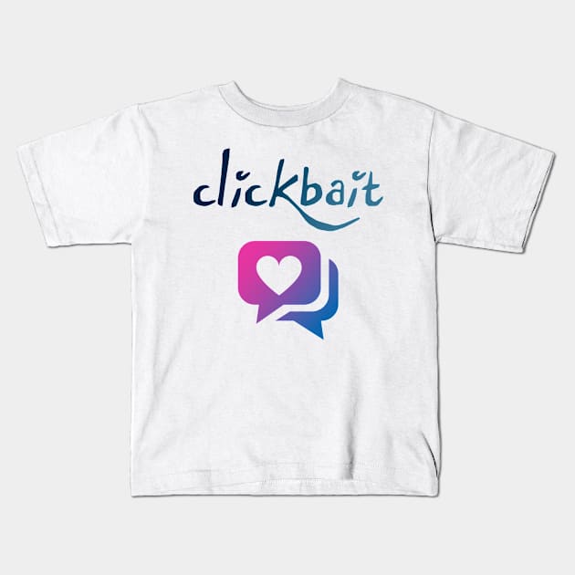 Clickbait Kids T-Shirt by Sepluvetcon